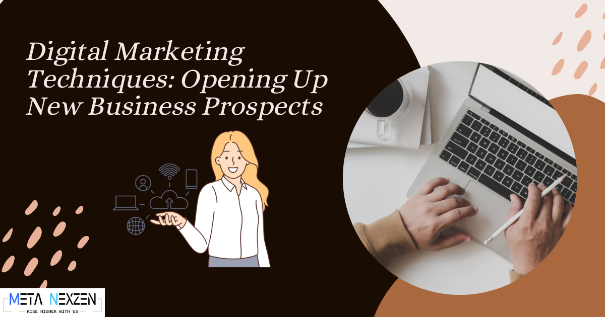 Digital Marketing Techniques: Opening Up New Business Prospects